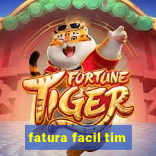 fatura facil tim